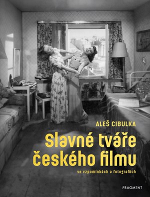 Slavné tváře českého filmu ve vzpomínkách a fotografiích | Aleš Cibulka, Martin Vavřík, Monika Pavlovičová