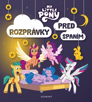 My Little Pony - Rozprávky pred spaním | Zuzana Močková Lorková, Kolektiv