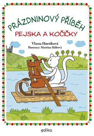 Prázdninový příběh pejska a kočičky | Vlasta Hurtíková, Martina Slábová