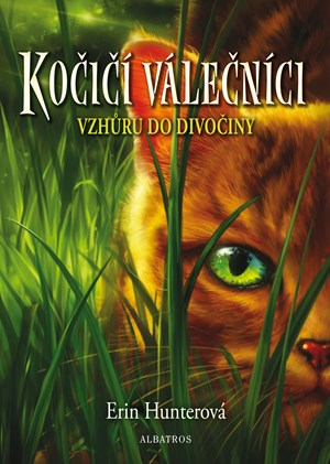 Kočičí válečníci (1) - Vzhůru do divočiny | Hana Petráková, Erin Hunterová, Kolektiv