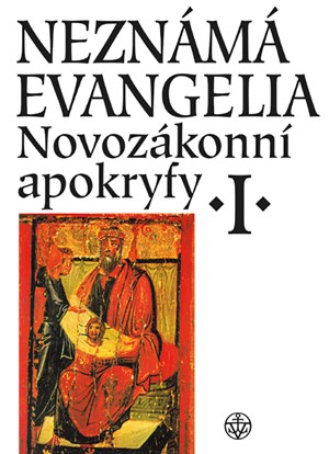 Neznámá evangelia. Novozákonní apokryfy I. | Zuzana Vítková, Jan A. Dus, Petr Pokorný, Matyáš Havrda, Růžena Dostálová, Jaroslav Brož, Petr Peňáz