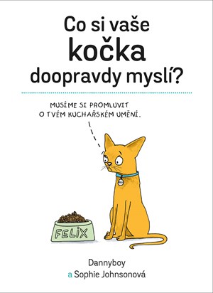 Co si vaše kočka doopravdy myslí | Adéla Tošovská, Dannyboy, Sophie Johnsonová