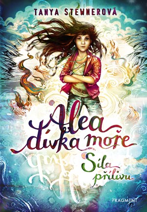 Alea - dívka moře: Síla přílivu | Tanya Stewnerová, Lucie Simonová