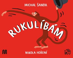 Rukulíbám | Michal Šanda, Nikola Hoření