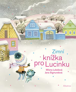 Zimní knížka pro Lucinku | Milena Lukešová, Jana Sigmundová