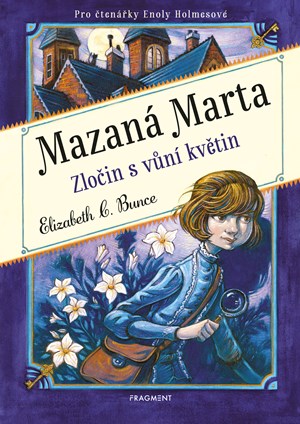 Mazaná Marta – Zločin s vůní květin | Elizabeth C. Bunce, Jana Žlábková