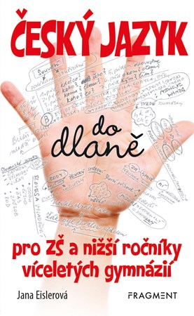 Český jazyk do dlaně pro ZŠ a nižší roč. vícelet. gymnázií | Jana Eislerová, Petr Morkes