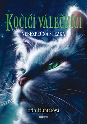 Kočičí válečníci (5) - Nebezpečná stezka | Hana Petráková, Erin Hunterová