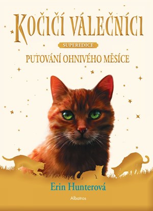 Kočičí válečníci - SUPEREDICE: Putování Ohnivého měsíce | Erin Hunterová, Owen Richardson, Beata Krenželoková