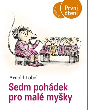 Sedm pohádek pro malé myšky | Kateřina Závadová, Arnold Lobel