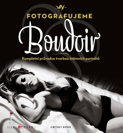 FOTOGRAFUJEME BOUDOIR /KOMPLETNÍ PRŮV.TVORBOU INTIMN.PORT./