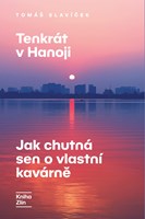 Tenkrát v Hanoji: Jak chutná sen o vlastní kavárně