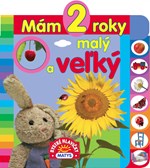 Mám 2 roky: Malý a veľký