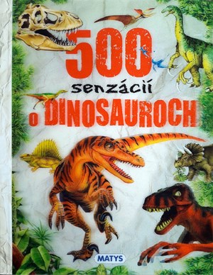 500 senzácií o dinosauroch (slovensky)