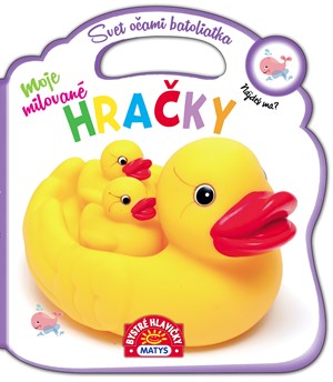 Svet očami batoliatka: Moje milované hračky (slovensky)