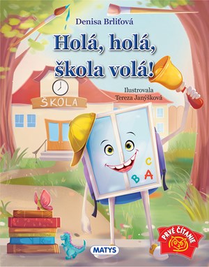 HOLÁ, HOLÁ, ŠKOLA VOLÁ! (slovensky)